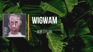 Bob Dylan - Wigwam   (Lyrics)