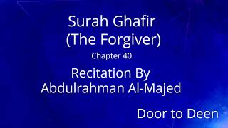 Surah Ghafir (The Forgiver) Abdulrahman Al-Majed  Quran Recitation