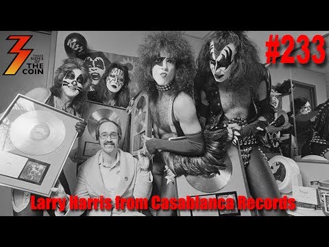 Ep. 233 Larry Harris Co-founder of Casablanca Records with Neil Bogart Joins Us!