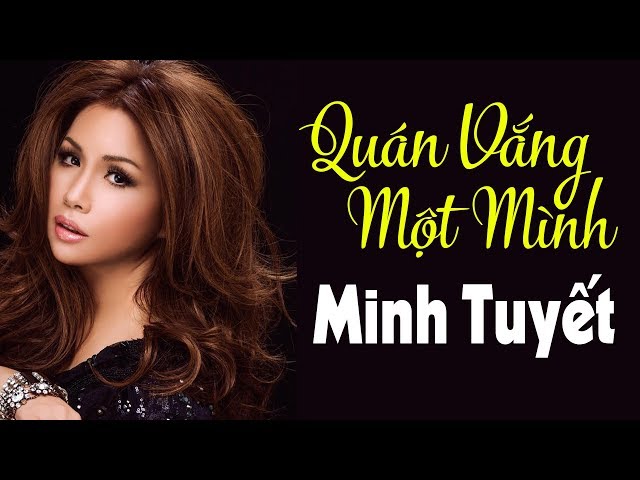 Quán Vắng Một Mình - Minh Tuyết [Official Music Video] class=