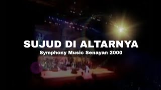 Sujud Di AltarNya | Symphony Music (Istora senayan) 2000