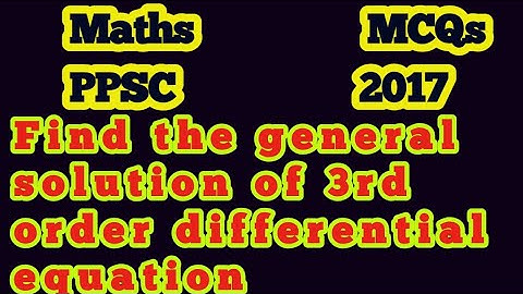 Find the general solution of 3rd order differential equation contains?||What is an order 3 D E?