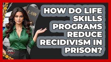 How Do Life Skills Programs Reduce Recidivism In Prison? - Jail & Prison Insider