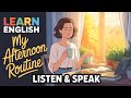 My Afternoon Routine | Learn English through Shadowing | English Listening and Speaking Skills