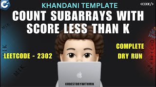 Count Subarrays With Score Less Than K | Khandani Template Simple | Leetcode 2302 | codestorywithMIK