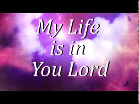My Life is in you Lord instrumental with lyrics - YouTube
