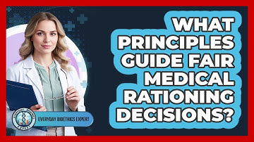 What Principles Guide Fair Medical Rationing Decisions?