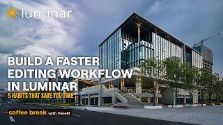 Build A Faster Editing Workflow | Luminar