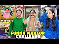 Funny Makeup Challenge With Mama Papa Ayesha Wapis Agai Anaviya Meri Uni Agai Sistrology 