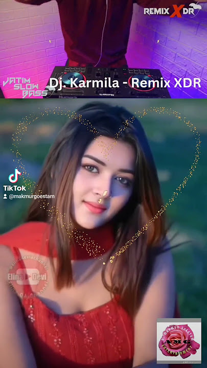 Dj. Karmila - Remix XDR, Lagu nostalgia, Best  (@makmurgoestam)