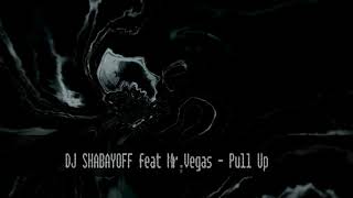 Dj Shabayoff Feat Mr Vegas - Pull Up