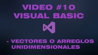 VÍDEO #10 - VECTORES O ARREGLOS UNIDIMENSIONALES EN VISUAL BASIC(WINDOWS FORMS)