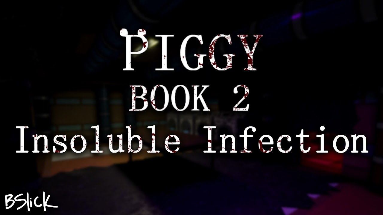 Official Piggy: Book 2 Soundtrack | Distraction Chapter "Insoluble Infection"