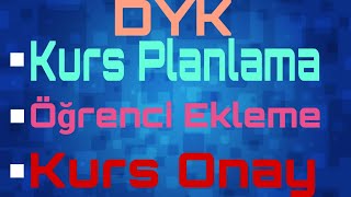 DYK KURS İŞLEMLERİ-KURS PLANLAMA-ÖĞRENİ EKLEME -DERS PROGRAMI