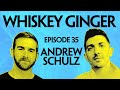 Whiskey Ginger - Andrew Schulz - #035