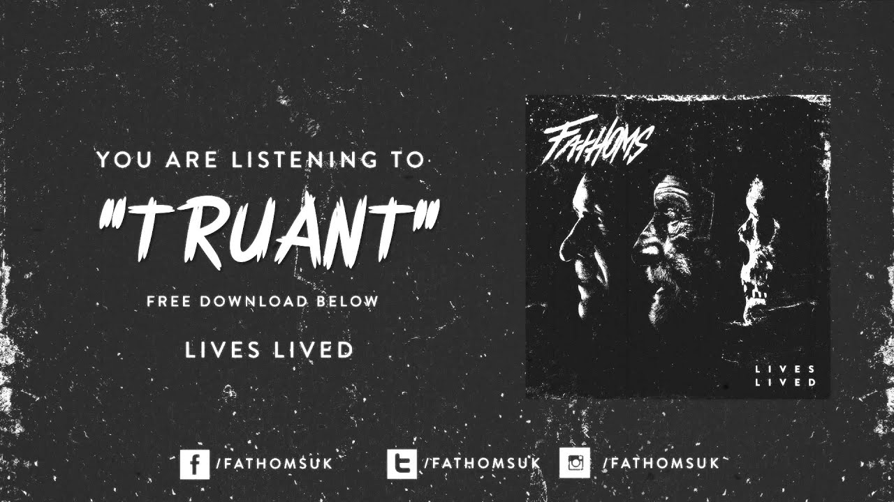 Watch Fathoms - Truant on YouTube Watch Fathoms - Truant on YouTube