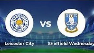 LEICESTER CITY VS SHEFFIELD WEDNESDAY LIVE WATCHALONG