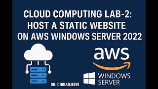 Cloud Computing Lab-2: Host a static website on AWS Windows Server 2022 | Dr. Chiranjeevi Manike