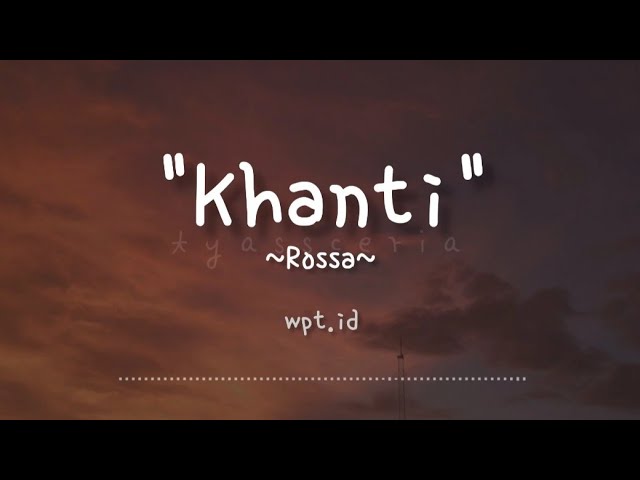 Khanti ~ Rossa l Lirik | OST. Bidadari Bermata Bening class=