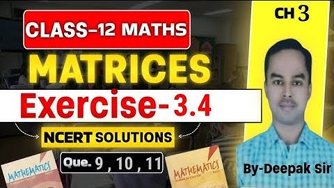 Class 12 Maths Exercise 3.4 NCERT Solution | Chapter 3 Matrices (आव्यूह) | Q9 - Q11 | CBSE/IIT-JEE