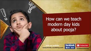 How can we teach modern day kids about pooja?