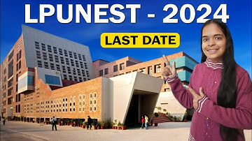 Last Date Of LPUNEST Registration 2024 | Lpunest Slot Booking 2024 | LPUNEST 2024 Application Form