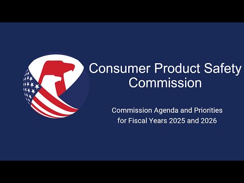 CPSC Commission Meeting Agenda And Priorities For Fiscal Years 2025 2026