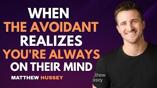 When the Avoidant Realizes You're Always on Their Mind | Matthew Hussey