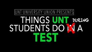 Things UNT Students Do During A Test