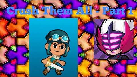 Crush Them All - Part 1