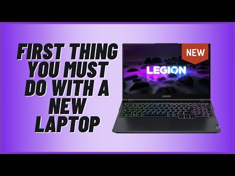 First Thing You Must Do With A New Laptop