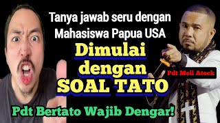 Tanya jawab seru Pdt Mell Atock dengan mahasiswa Papua Amerika. dimulai dengan SOAL TATO!