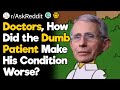 Doctors, What's the Dumbest Way a Patient Made His Condition Worse?