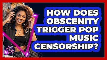 How Does Obscenity Trigger Pop Music Censorship? - Pop Music Gurus