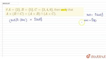 If A={2}, B={5}, C={3,4,6}, then verify that Axx(BnnC)=(AxxB)nn(AxxC). | CLASS 12 | SET, RELATIO...