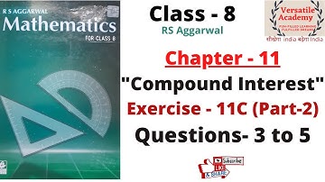Class 8| Compound Interest| Chapter - 11|RS Aggarwal| Exercise-11C| Questions 3 to 5 |Part-2