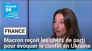 Macron reçoit les chefs de parti sur l'Ukraine, à nouveau au cœur des clivages • FRANCE 24