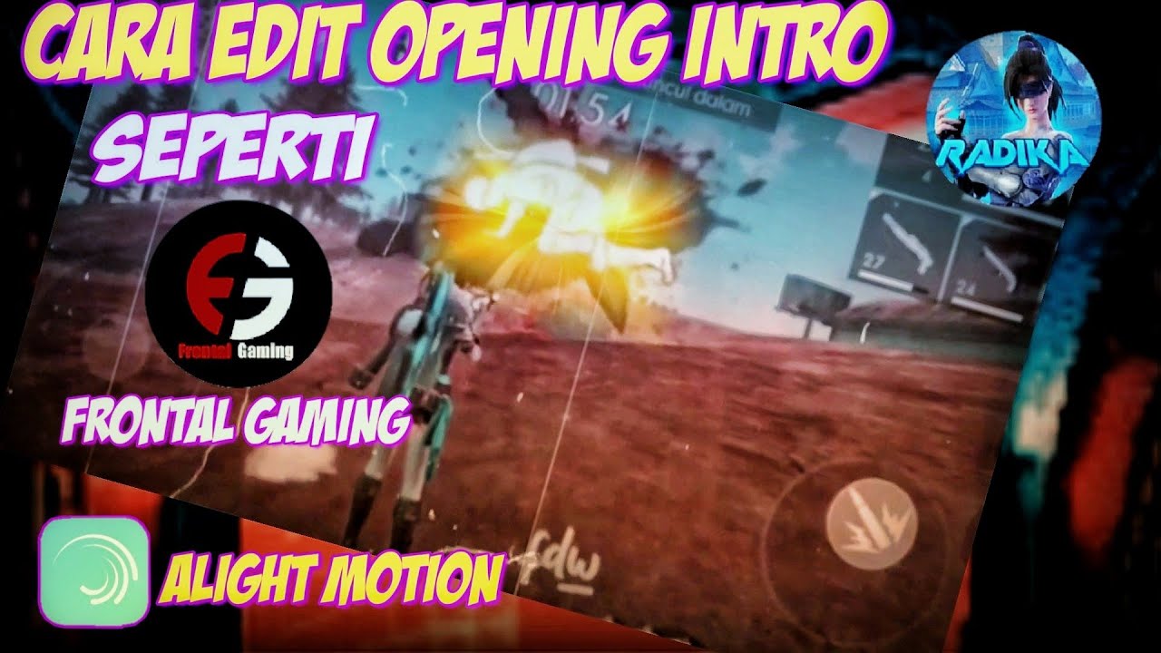 Cara edit intro opening seperti frontal gaming x radika ff
