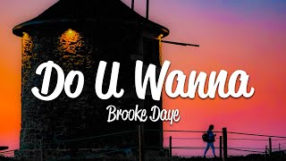 Brooke Daye - Do U Wanna (Lyrics) by Loku 2,448 views 2 days ago 3 minutes, 16 seconds