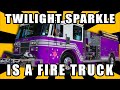 Twilight Sparkle is a Fire Truck [MLP Fanfic Reading] (Crackfic)