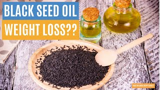 Does Black Seed Oil Help You Lose Weight?