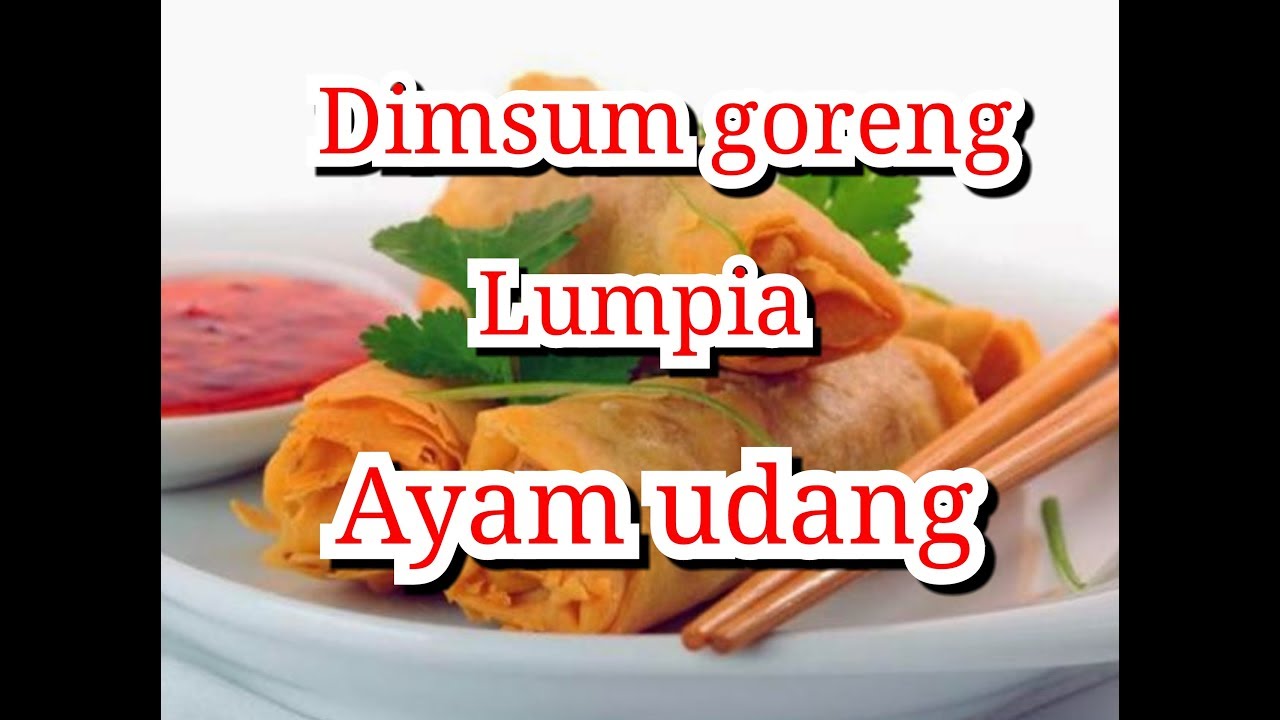 Resep Cara membuat Dimsum goreng lumpia isi ayam udang Resep Cara membuat Dimsum goreng lumpia isi ayam udang