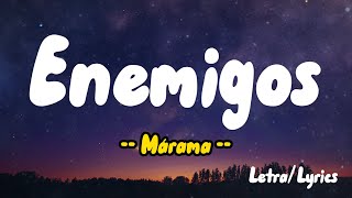 Enemigos (Letras / Lyrics) - Marama