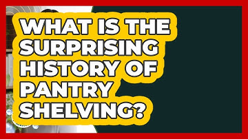 What Is The Surprising History Of Pantry Shelving? - Homekeeping Handbook
