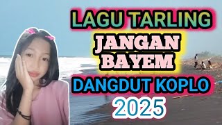 LAGU TARLING JANGAN BAYEM DANGDUT KOPLO