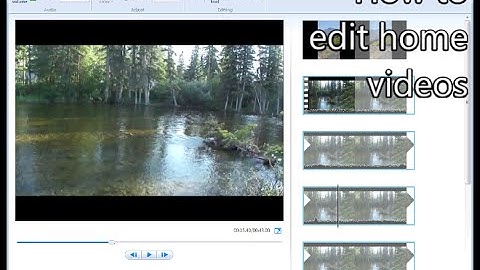 How to make and edit a home video with Windows Movie Maker