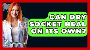 Can Dry Socket Heal On Its Own? - The Pro Dentist