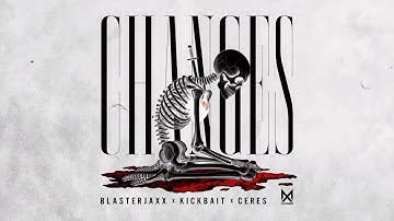 Blasterjaxx, Kickbait & CERES - Changes (Official Audio)