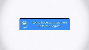 Videotutoriales ZOOM UPM: Hacer una reunión de forma segura
