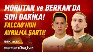 Morutan Ve Berkanda Son Daki̇ka Falcaonun Ayrilma Şarti Eski̇ Açik